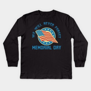 We Will Never Forget Memorial Day Kids Long Sleeve T-Shirt